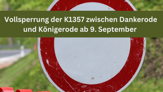 Symbolbild für Straßensperrung mit der Aufschrift Vollsperrung der K1357 zwischen Dankerode und Königerode ab 9. September